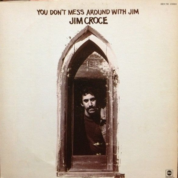 Jim Croce – You Don't Mess Around With Jim Jim Croce – You Don't Mess Around With Jim