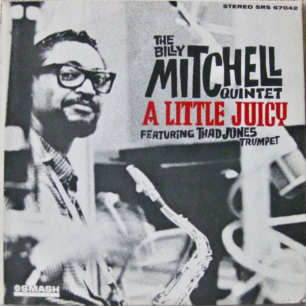 The Billy Mitchell Quintet Feat. Thad Jones – A Little Juicy The Billy Mitchell Quintet Feat. Thad Jones – A Little Juicy
