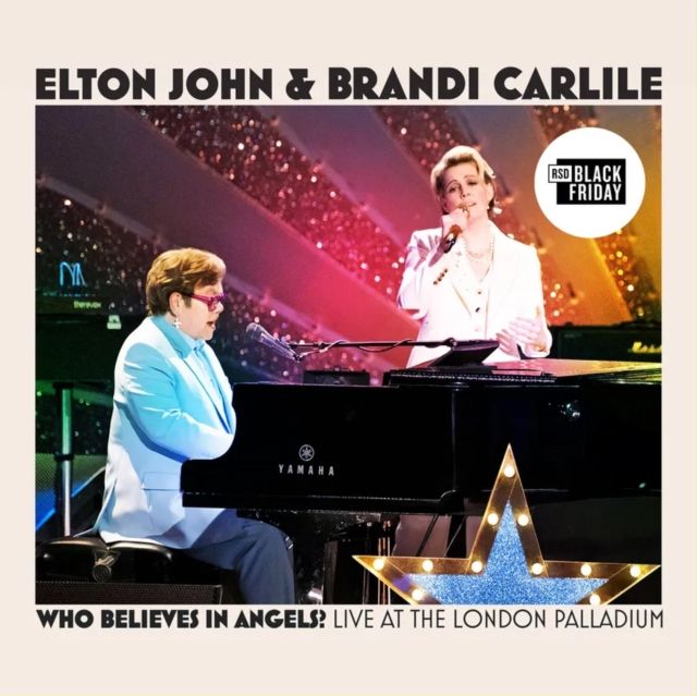 JOHN,ELTON &amp; BRANDI CARLILE / WHO BELIEVES IN ANGELS? (LIVE AT THE LONDON PALLADIUM) (RSD)