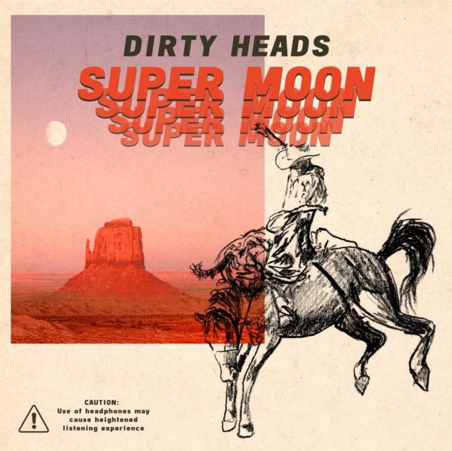 DIRTY HEADS / SUPER MOON DIRTY HEADS / SUPER MOON