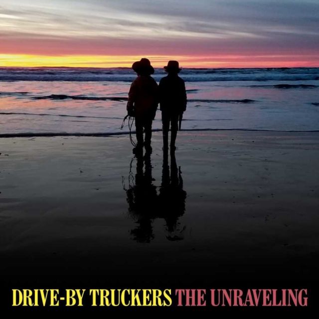 DRIVE-BY TRUCKERS / UNRAVELING