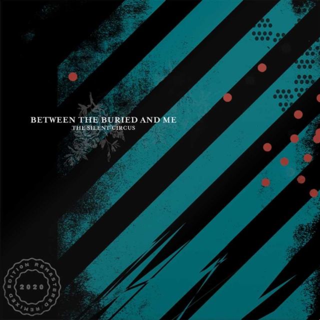 BETWEEN THE BURIED & ME / SILENT CIRCUS (2020 REMIX/REMASTER) (2LP) BETWEEN THE BURIED & ME / SILENT CIRCUS (2020 REMIX/REMASTER) (2LP)