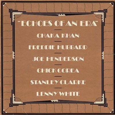 Chaka Khan / Freddie Hubbard / Joe Henderson / Chick Corea / Stanley Clarke / Lenny White – Echoes Of An Era