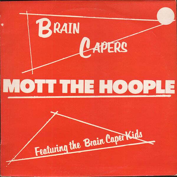 Mott The Hoople – Brain Capers Mott The Hoople – Brain Capers