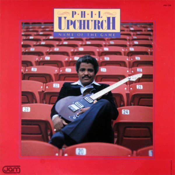 Phil Upchurch – Name Of The Game Phil Upchurch – Name Of The Game