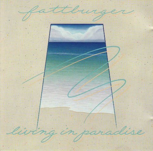 Fattburger – Living In Paradise Fattburger – Living In Paradise