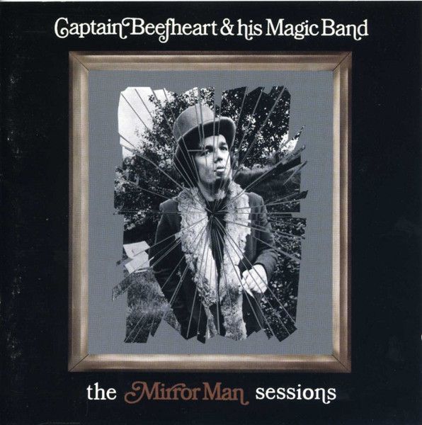 Captain Beefheart & His Magic Band – The Mirror Man Sessions Captain Beefheart & His Magic Band – The Mirror Man Sessions