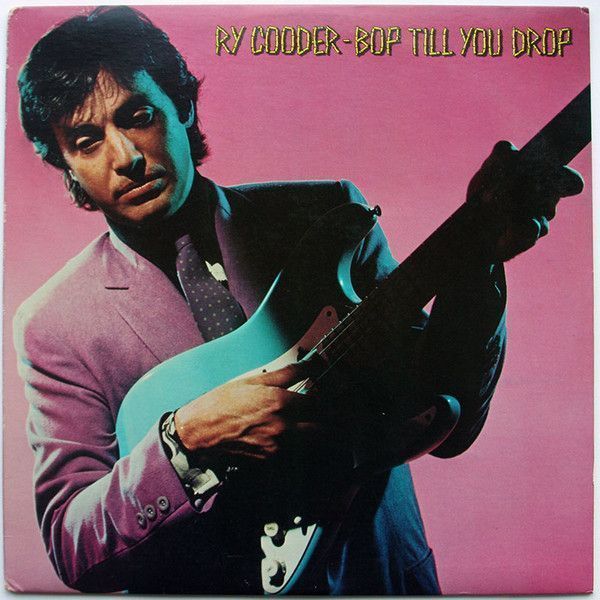 Ry Cooder – Bop Till You Drop Ry Cooder – Bop Till You Drop