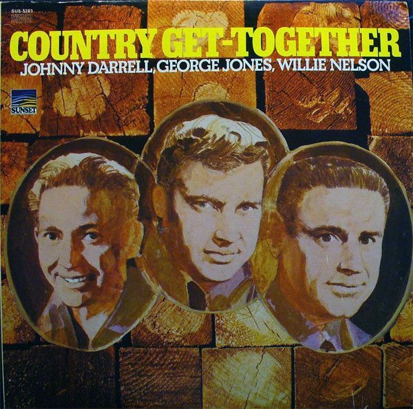 Johnny Darrell, George Jones , Willie Nelson – Country Get-Together Johnny Darrell, George Jones , Willie Nelson – Country Get-Together