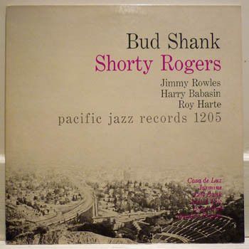 Bud Shank &amp; Shorty Rogers &amp; Bill Perkins – Bud Shank - Shorty Rogers - Bill Perkins