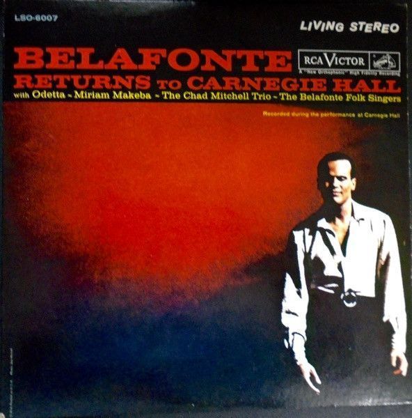 Harry Belafonte With Odetta, Miriam Makeba, The Chad Mitchell Trio And The Belafonte Folk Singers Conducted By Robert DeCormier – Belafonte Returns To Carnegie Hall