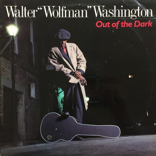 Walter "Wolfman" Washington – Out Of The Dark Walter "Wolfman" Washington – Out Of The Dark