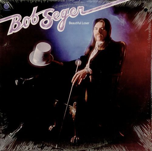 Bob Seger – Beautiful Loser Bob Seger – Beautiful Loser