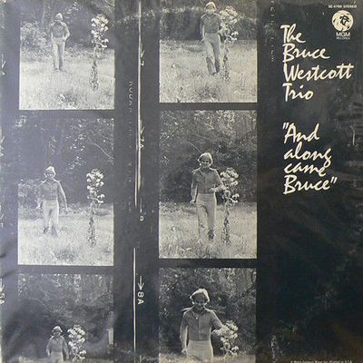 The Bruce Westcott Trio – And Along Came Bruce The Bruce Westcott Trio – And Along Came Bruce