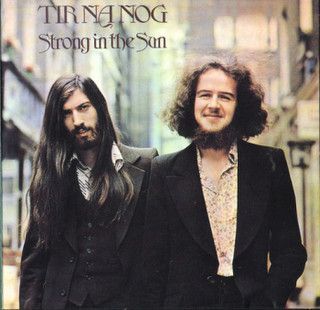 Tir Na Nog* – Strong In The Sun Tir Na Nog* – Strong In The Sun