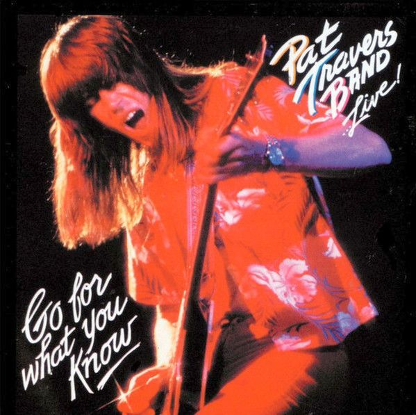 Pat Travers Band – ...Live! Go For What You Know Pat Travers Band – ...Live! Go For What You Know