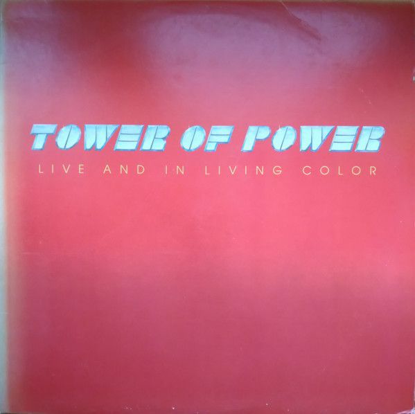 Tower Of Power – Live And In Living Color Tower Of Power – Live And In Living Color