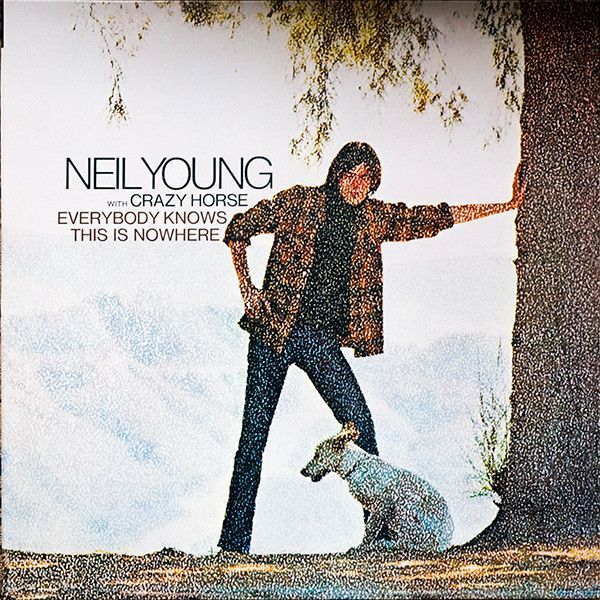 Neil Young With Crazy Horse – Everybody Knows This Is Nowhere Neil Young With Crazy Horse – Everybody Knows This Is Nowhere
