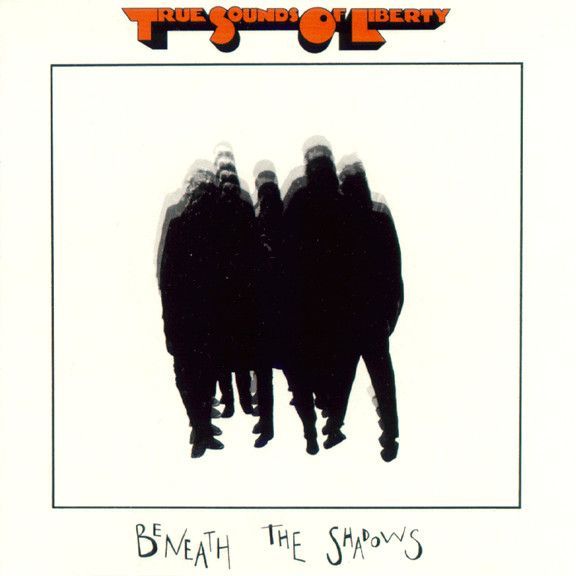 True Sounds Of Liberty – Beneath The Shadows