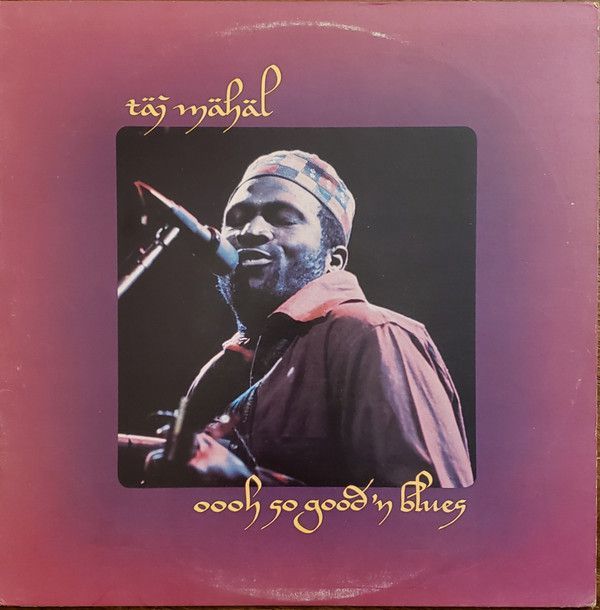 Taj Mahal ‎– Oooh So Good 'N Blues