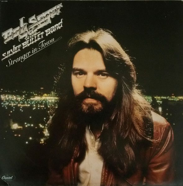Bob Seger &amp; The Silver Bullet Band – Stranger In Town