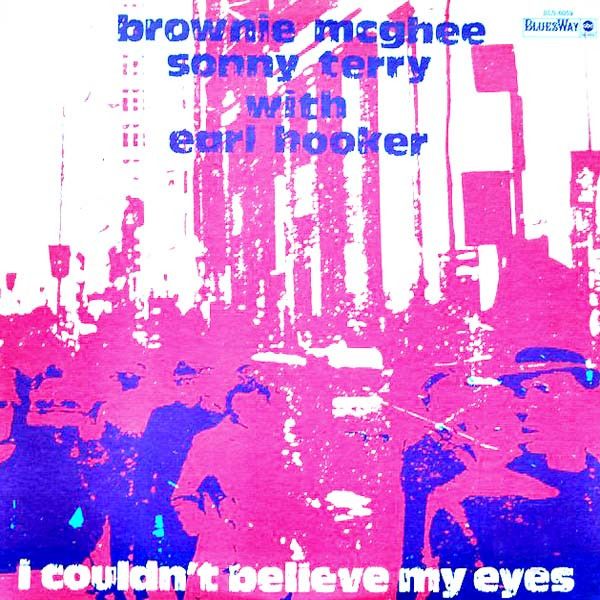 Brownie McGhee And Sonny Terry With Earl Hooker – I Couldn't Believe My Eyes Brownie McGhee And Sonny Terry With Earl Hooker – I Couldn't Believe My Eyes