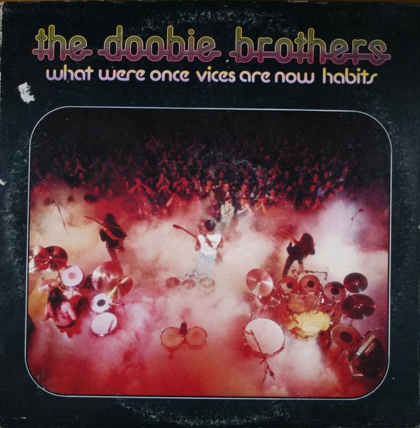 The Doobie Brothers – What Were Once Vices Are Now Habits The Doobie Brothers – What Were Once Vices Are Now Habits