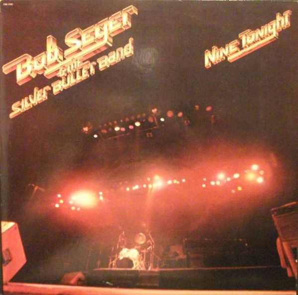 Bob Seger & The Silver Bullet Band – Nine Tonight Bob Seger & The Silver Bullet Band – Nine Tonight