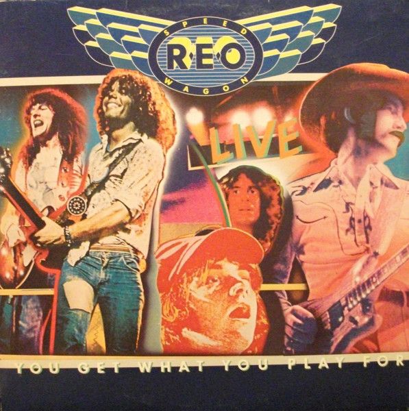 REO Speedwagon – You Get What You Play For REO Speedwagon – You Get What You Play For