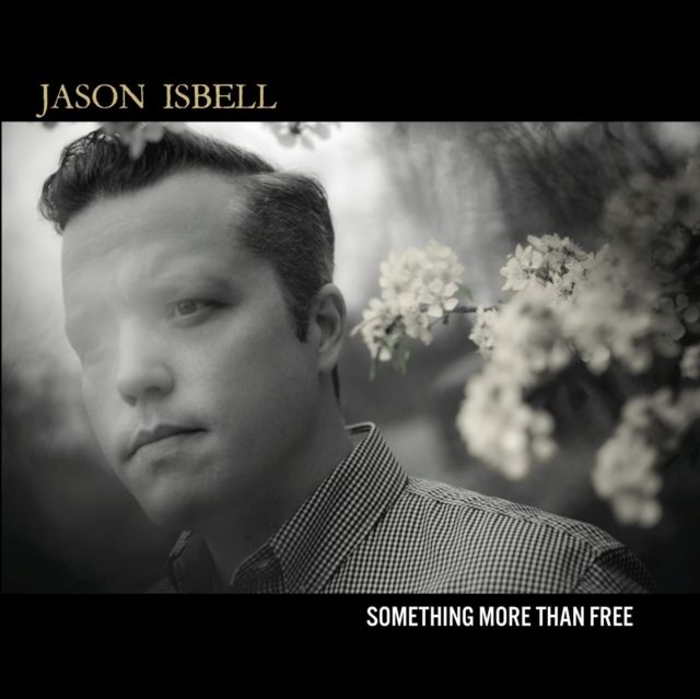 ISBELL,JASON / SOMETHING MORE THAN FREE ISBELL,JASON / SOMETHING MORE THAN FREE