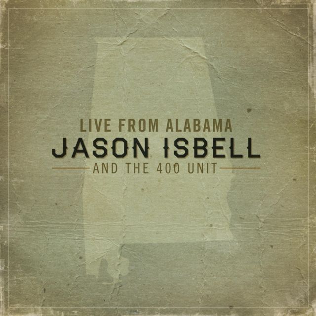 ISBELL,JASON & THE 400 UNIT / LIVE FROM ALABAMA ISBELL,JASON & THE 400 UNIT / LIVE FROM ALABAMA