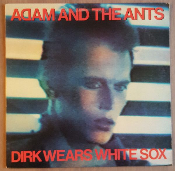 Adam And The Ants – Dirk Wears White Sox
