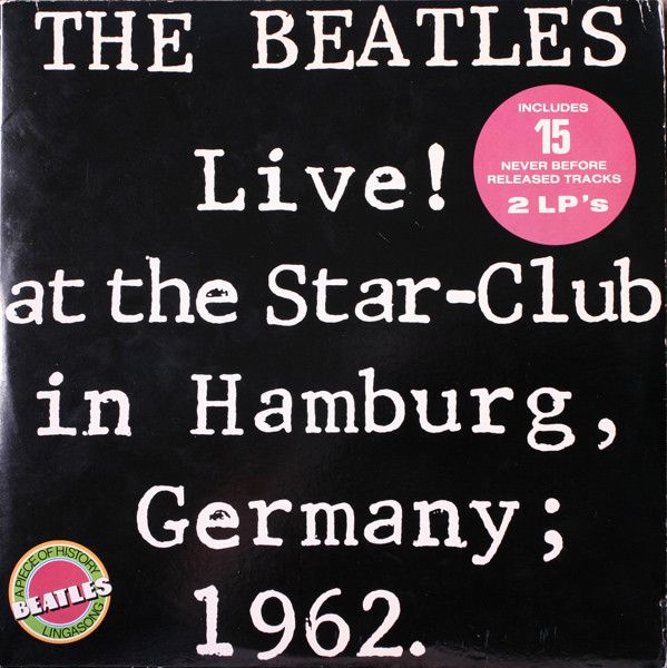 The Beatles – Live! At The Star-Club In Hamburg, Germany; 1962. The Beatles – Live! At The Star-Club In Hamburg, Germany; 1962.