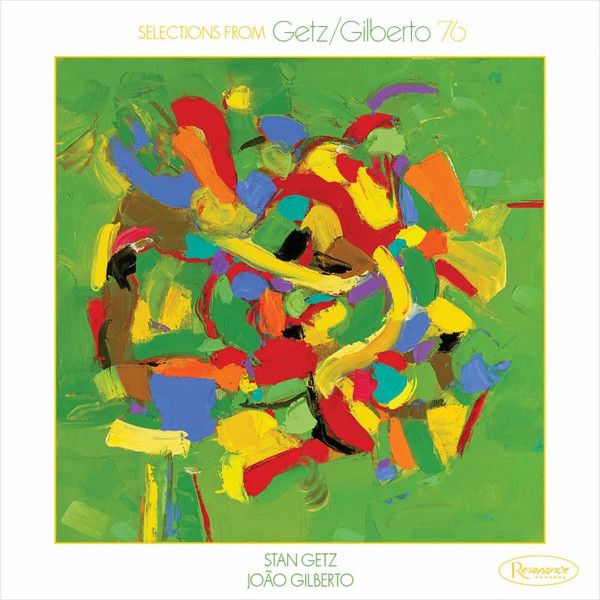Stan Getz, João Gilberto – Selections from Getz/Gilberto '76 Stan Getz, João Gilberto – Selections from Getz/Gilberto '76