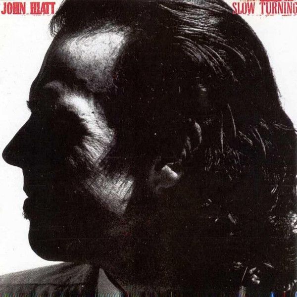 John Hiatt – Slow Turning John Hiatt – Slow Turning