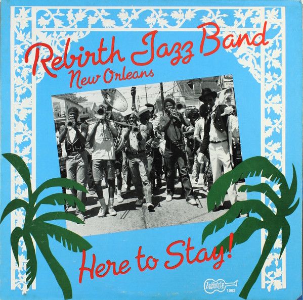 Rebirth Jazz Band Of New Orleans – Here To Stay! Rebirth Jazz Band Of New Orleans – Here To Stay!