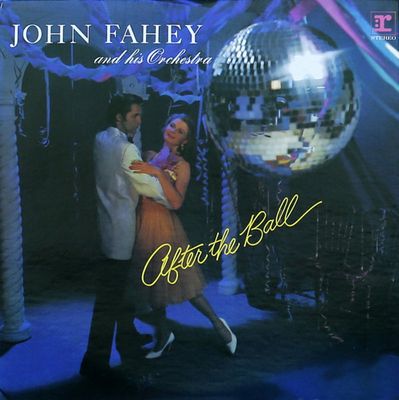 John Fahey And His Orchestra – After The Ball John Fahey And His Orchestra – After The Ball