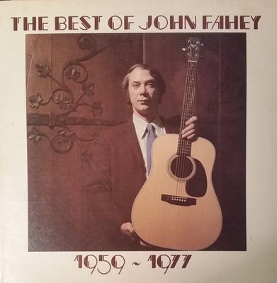 John Fahey – The Best Of John Fahey 1959 - 1977 John Fahey – The Best Of John Fahey 1959 - 1977