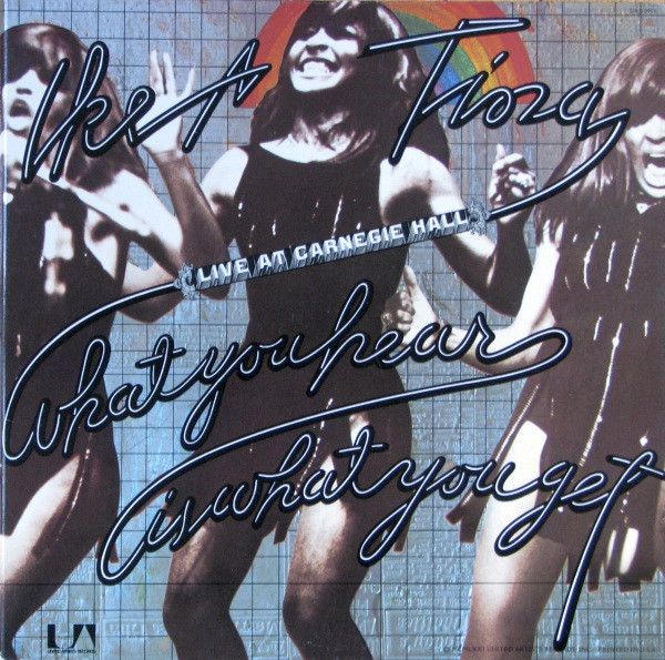 Ike &amp; Tina – What You Hear Is What You Get - Live At Carnegie Hall