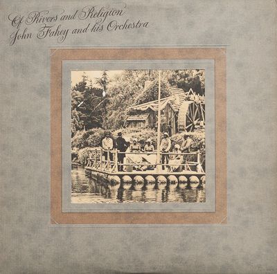 John Fahey And His Orchestra – Of Rivers And Religion John Fahey And His Orchestra – Of Rivers And Religion