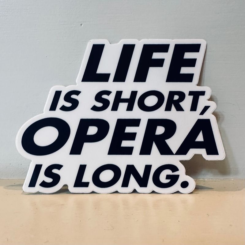 Life is Short, Opera is Long Sticker