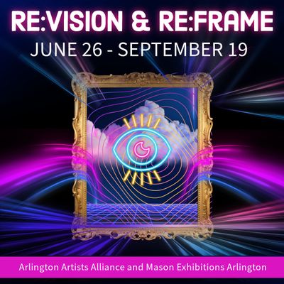 Re:Vision &amp; Re:Frame | Alliance Member Juried Show at GMU Founder&#39;s Gallery