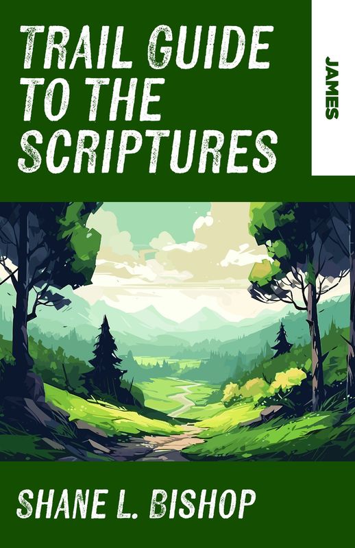 Trail Guide to the Scriptures: James