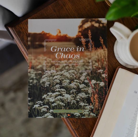 PRE-ORDER: Grace in Chaos | Biblical Hope For the Hard Days of Motherhood