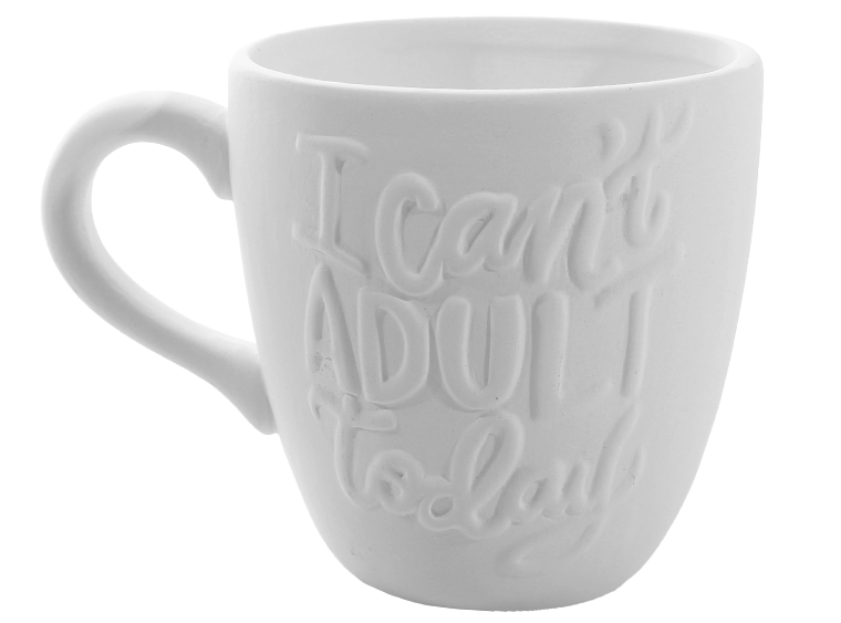 Can&#39;t Adult Today Mug