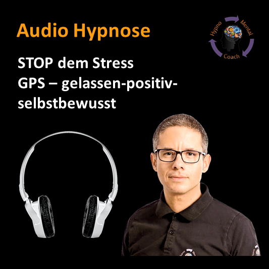 Audio Hypnose: Stop dem Stress
GPS – gelassen-positiv-selbstbewusst Audio Hypnose: Stop dem Stress
GPS – gelassen-positiv-selbstbewusst