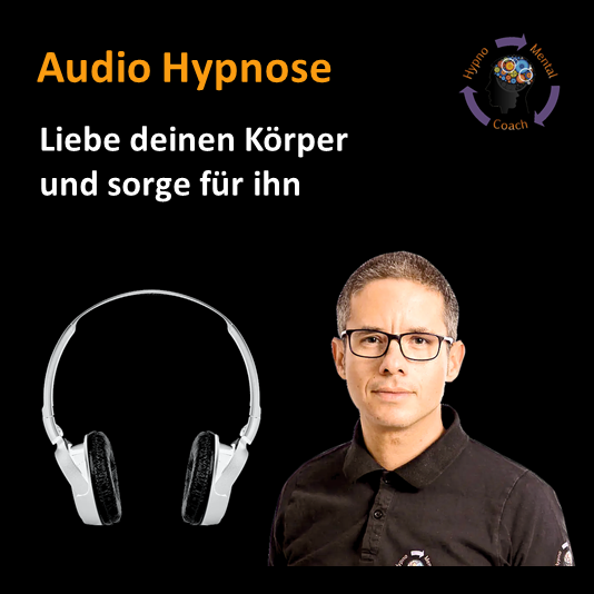 Audio Hypnose: Liebe deinen Körper und sorge für ihn Audio Hypnose: Liebe deinen Körper und sorge für ihn