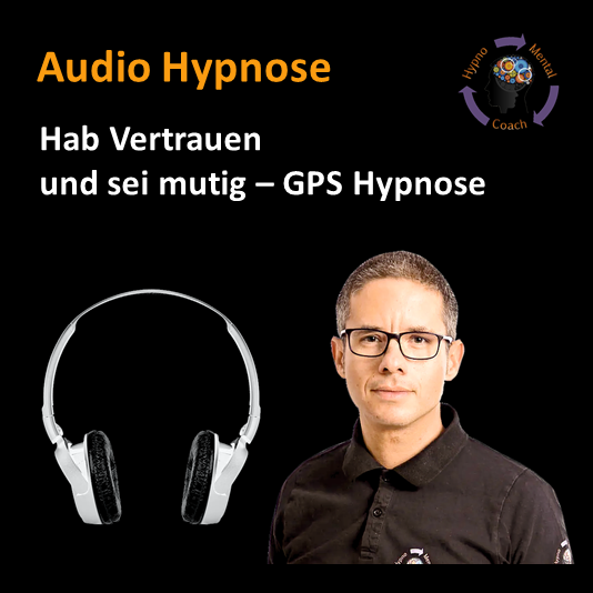 Audio Hypnose: Hab Vertrauen und sei mutig
GPS – gelassen-positiv-selbstbewusst Audio Hypnose: Hab Vertrauen und sei mutig
GPS – gelassen-positiv-selbstbewusst