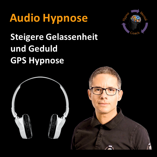 Audio Hypnose: Steigere Gelassenheit und Geduld - GPS Hypnose Audio Hypnose: Steigere Gelassenheit und Geduld - GPS Hypnose