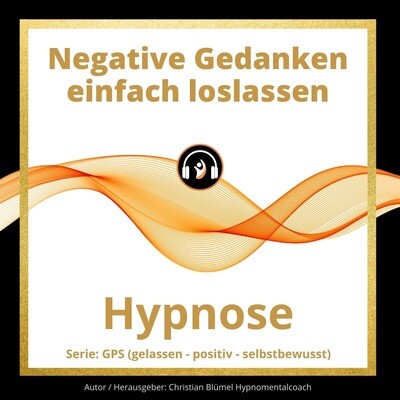 Audio Hypnose: Negative Gedanken einfach loslassen
GPS – gelassen-positiv-selbstbewusst